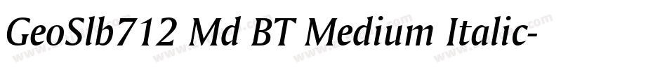 GeoSlb712 Md BT Medium Italic字体转换